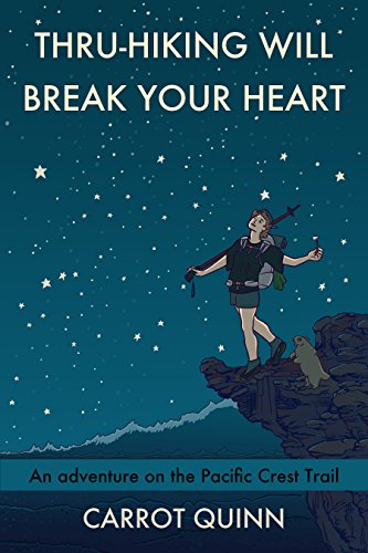 Thru-Hiking Will Break Your Heart: An Adventure on the Pacific Crest Trail book cover