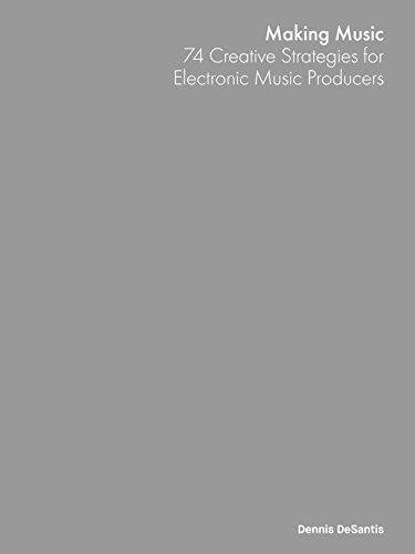 Making Music. 74 Creative Strategies for Electronic Music Producers book cover