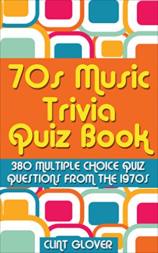 70s Music Trivia Quiz Book: 380 Multiple Choice Quiz Questions from the 1970s (Music Trivia Quiz Book - 1970s Music Trivia 2) book cover