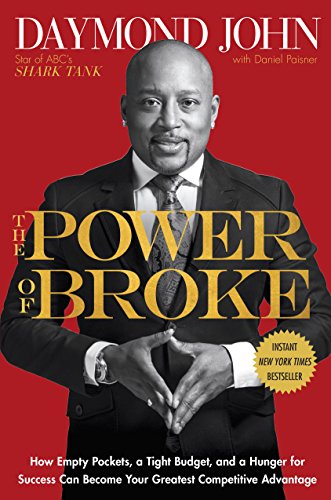 The Power of Broke: How Empty Pockets, a Tight Budget, and a Hunger for Success Can Become Your Greatest Competitive Advantage book cover