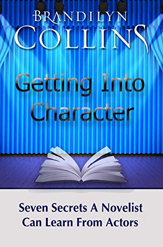 Getting Into Character: Seven Secrets a Novelist Can Learn from Actors book cover