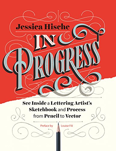 In Progress: See Inside a Lettering Artist's Sketchbook and Process, from Pencil to Vector (Hand Lettering Books, Learn to Draw Books, Calligraphy Workbook for Beginners) book cover