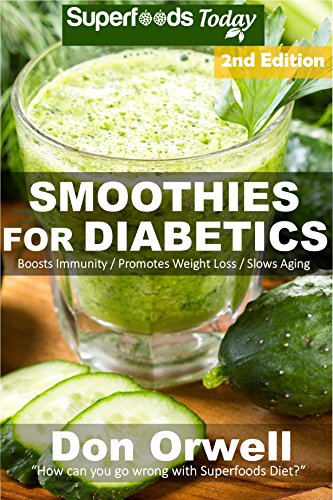 Smoothies for Diabetics: 85+ Recipes of Blender Recipes: Diabetic & Sugar-Free Cooking, Heart Healthy Cooking, Detox Cleanse Diet, Smoothies for Weight Loss Diabetes, Detox Green Cleanse book cover