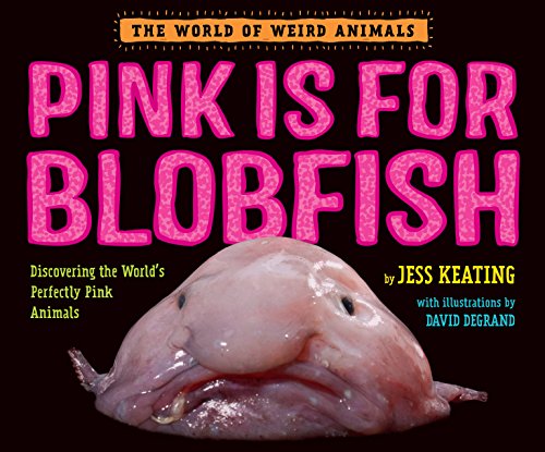 Pink Is for Blobfish: Discovering the World's Perfectly Pink Animals book cover