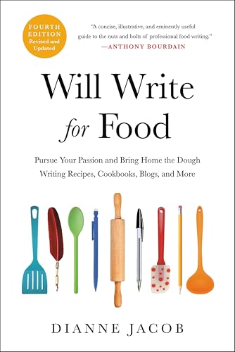Will Write for Food: The Complete Guide to Writing Cookbooks, Blogs, Memoir, Recipes, and More book cover