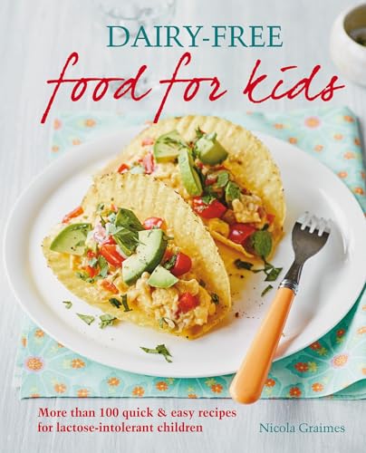 Dairy-Free Food For Kids: More than 100 quick & easy recipes for lactose-intolerant children book cover
