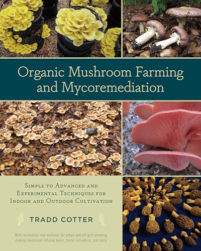Organic Mushroom Farming and Mycoremediation: Simple to Advanced and Experimental Techniques for Indoor and Outdoor Cultivation book cover