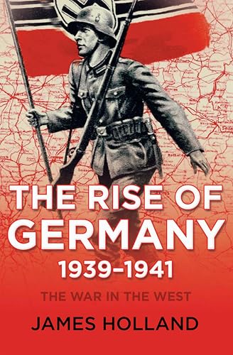 The War in the West: Volume 1: The Rise of Germany, 1939-1941 book cover
