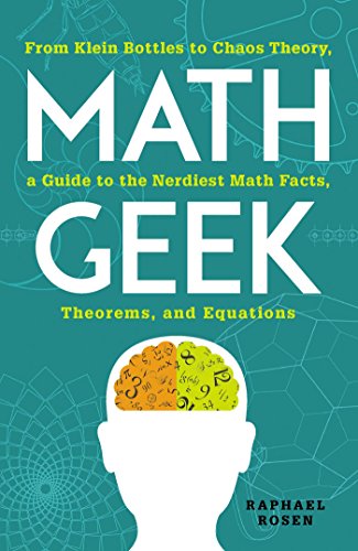 Math Geek: From Klein Bottles to Chaos Theory, a Guide to the Nerdiest Math Facts, Theorems, and Equations book cover