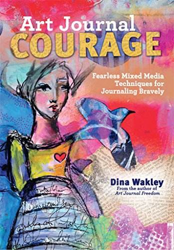Art Journal Courage: Fearless Mixed Media Techniques for Journaling Bravely book cover