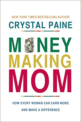Money-Making Mom: How Every Woman Can Earn More and Make a Difference book cover