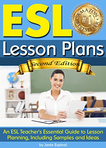ESL Lesson Plans: An ESL Teacher's Essential Guide to Lesson Planning, Including Samples and Ideas ~ ( English As a Second Language Lesson Plans ) book cover