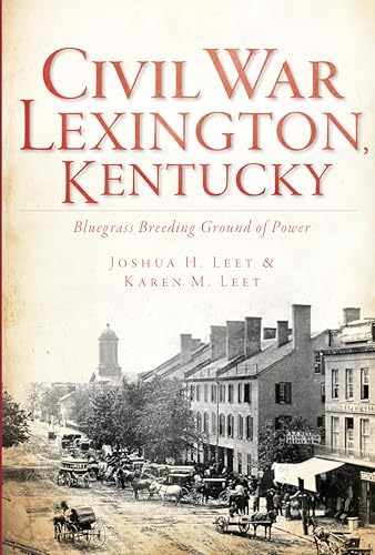 Civil War Lexington, Kentucky:: Bluegrass Breeding Ground of Power book cover