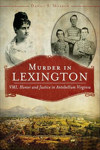 Murder in Lexington: VMI, Honor and Justice in Antebellum Virginia book cover