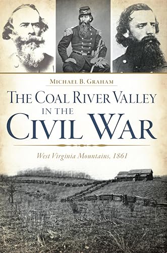 The Coal River Valley in the Civil War:: West Virginia Mountains, 1861 book cover