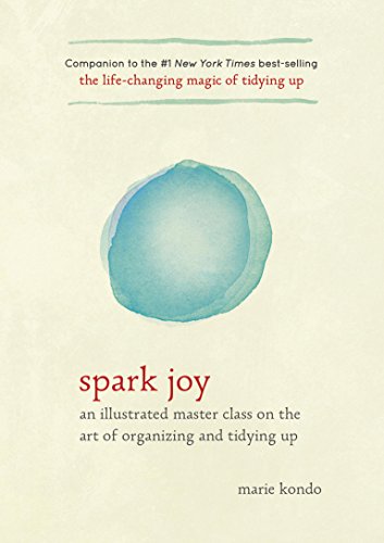 Spark Joy: An Illustrated Master Class on the Art of Organizing and Tidying Up book cover