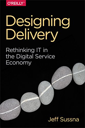 Designing Delivery: Rethinking IT in the Digital Service Economy book cover