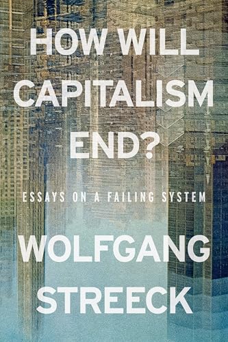 How Will Capitalism End? Essays on a Failing System book cover