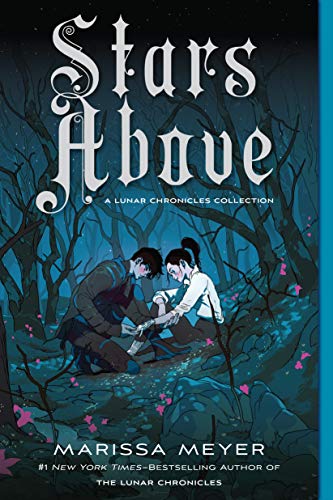 Stars Above (The Lunar Chronicles, #0.5, 0.6, 1.5, 3.1, 4.5) book cover