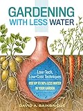 Gardening With Less Water Low Tech Low Cost Techniques Use U