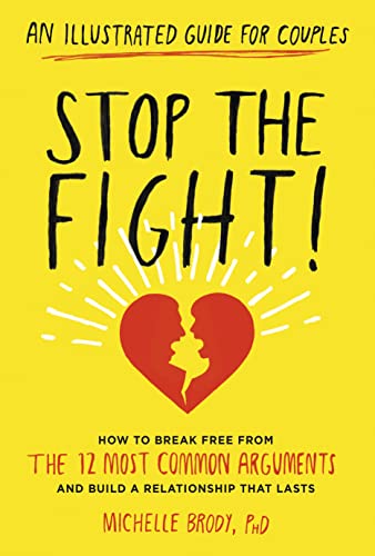 Stop the Fight!: An Illustrated Guide for Couples: How to Break Free from the 12 Most Common Arguments and Build a Relationship That Lasts book cover