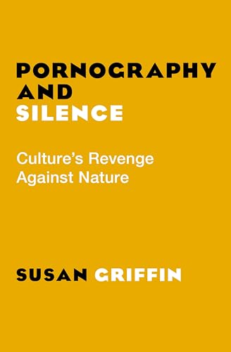 Pornography and Silence: Culture's Revenge Against Nature book cover