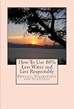 How To Use 80 Less Water And Live Respectably Details Sugges