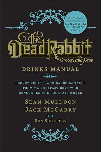 The Dead Rabbit Drinks Manual: Secret Recipes and Barroom Tales from Two Belfast Boys Who Conquered the Cocktail World book cover