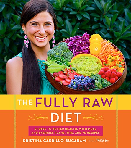 The Fully Raw Diet: 21 Days to Better Health, with Meal and Exercise Plans, Tips, and 75 Recipes book cover