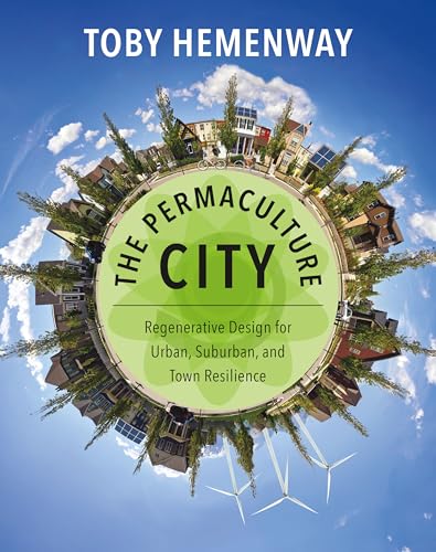 The Permaculture City: Regenerative Design for Urban, Suburban, and Town Resilience book cover
