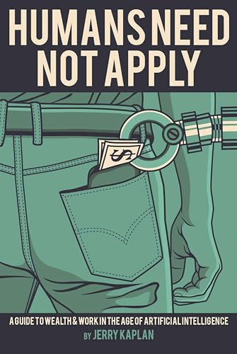 Humans Need Not Apply: A Guide to Wealth and Work in the Age of Artificial Intelligence book cover