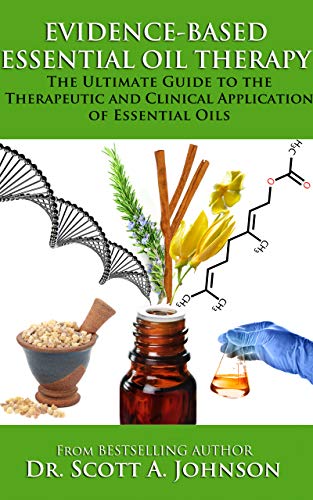 Evidence-based Essential Oil Therapy: The Ultimate Guide to the Therapeutic and Clinical Application of Essential Oils book cover