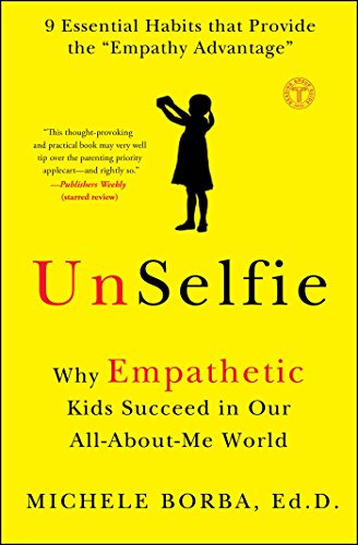 UnSelfie: Why Empathetic Kids Succeed in Our All-About-Me World book cover