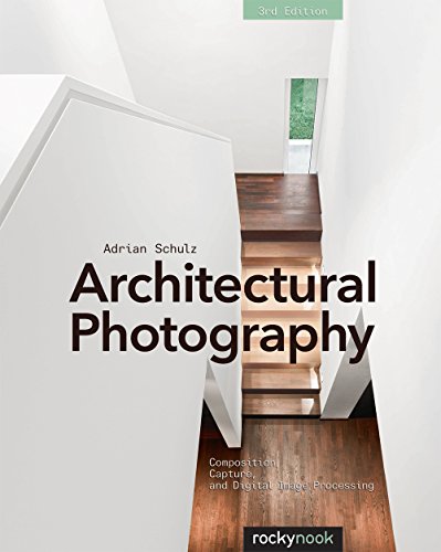 Architectural Photography: Composition, Capture, and Digital Image Processing book cover