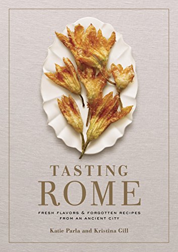 Tasting Rome: Fresh Flavors and Forgotten Recipes from an Ancient City book cover
