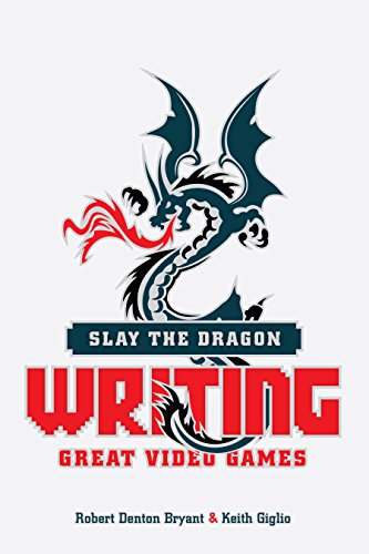 Slay the Dragon: Writing Great Video Games book cover