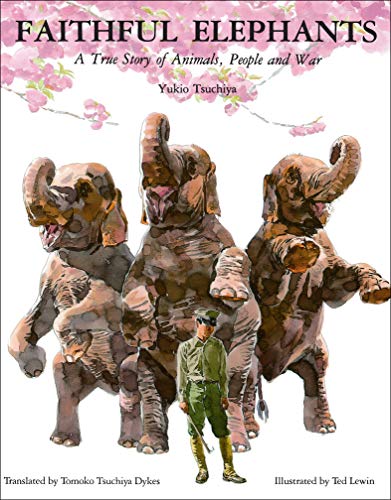 Faithful Elephants: A True Story of Animals, People, and War book cover