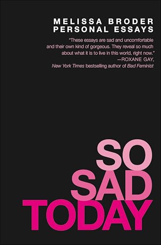 So Sad Today: Personal Essays book cover