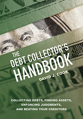 The Debt Collector's Handbook: Collecting Debts, Finding Assets, Enforcing Judgments, and Beating Your Creditors book cover
