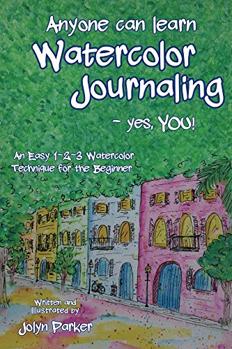 Anyone Can Learn Watercolor Journaling - Yes, You!: Easy Techniques for Drawing and Painting book cover