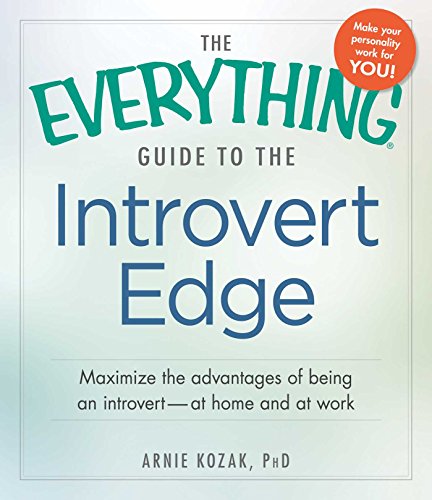 The Everything Guide to the Introvert Edge: Maximize the Advantages of Being an Introvert - At Home and At Work book cover