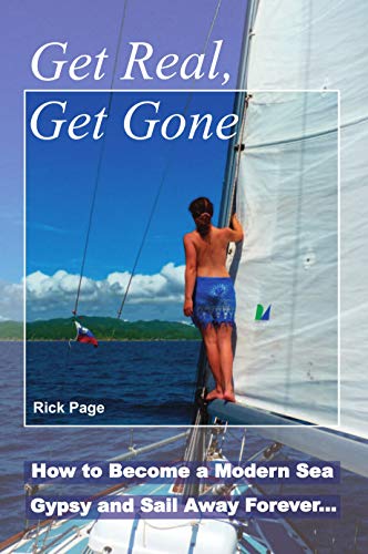 Get Real, Get Gone: How to Become a Modern Sea Gypsy and Sail Away Forever book cover