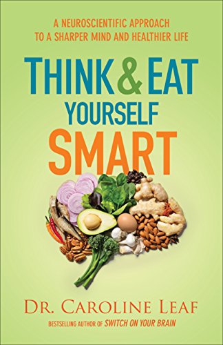 Think and Eat Yourself Smart: A Neuroscientific Approach to a Sharper Mind and Healthier Life book cover