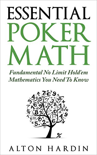 Essential Poker Math: Fundamental No Limit Hold'em Mathematics You Need To Know book cover