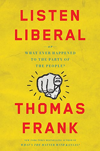 Listen, Liberal: Or, What Ever Happened to the Party of the People book cover