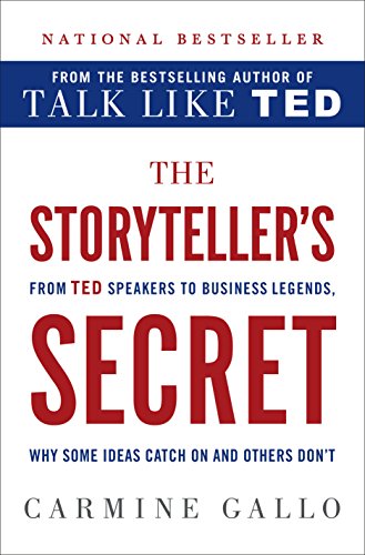 The Storyteller's Secret: From TED Speakers to Business Legends, Why Some Ideas Catch On and Others Don't book cover