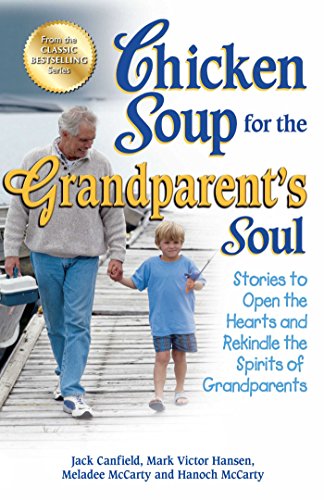 Chicken Soup for the Grandparent's Soul: Stories to Open the Hearts and Rekindle the Spirits of Grandparents book cover