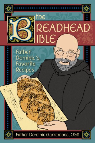 The Breadhead Bible: Father Dominic's Favorite Recipes book cover