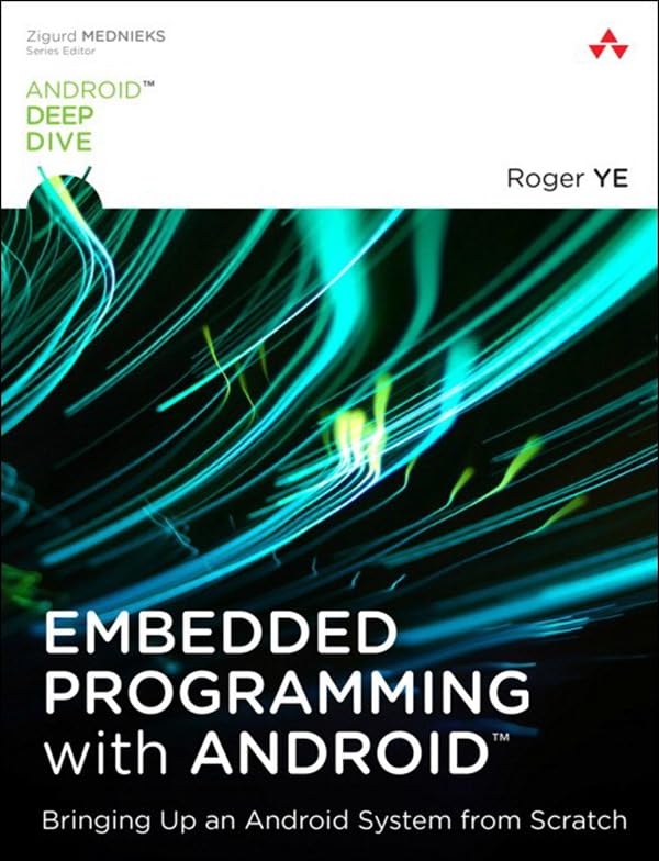 Embedded Programming with Android: Bringing Up an Android System from Scratch (Android Deep Dive) book cover