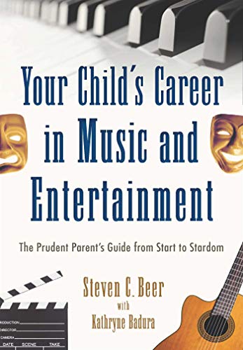 Your Child's Career in Music and Entertainment: The Prudent Parent's Guide from Start to Stardom book cover